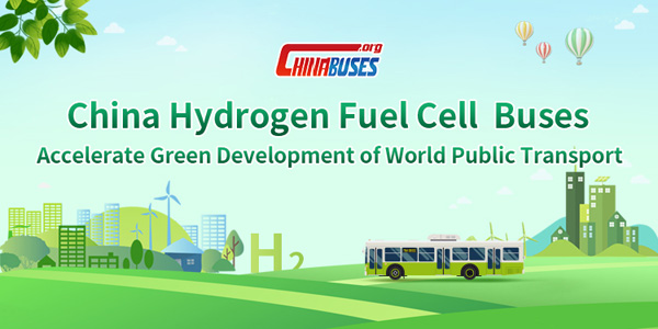 China Hydrogen Fuel Cell Buses Accelerate Green Development of World Public Transport